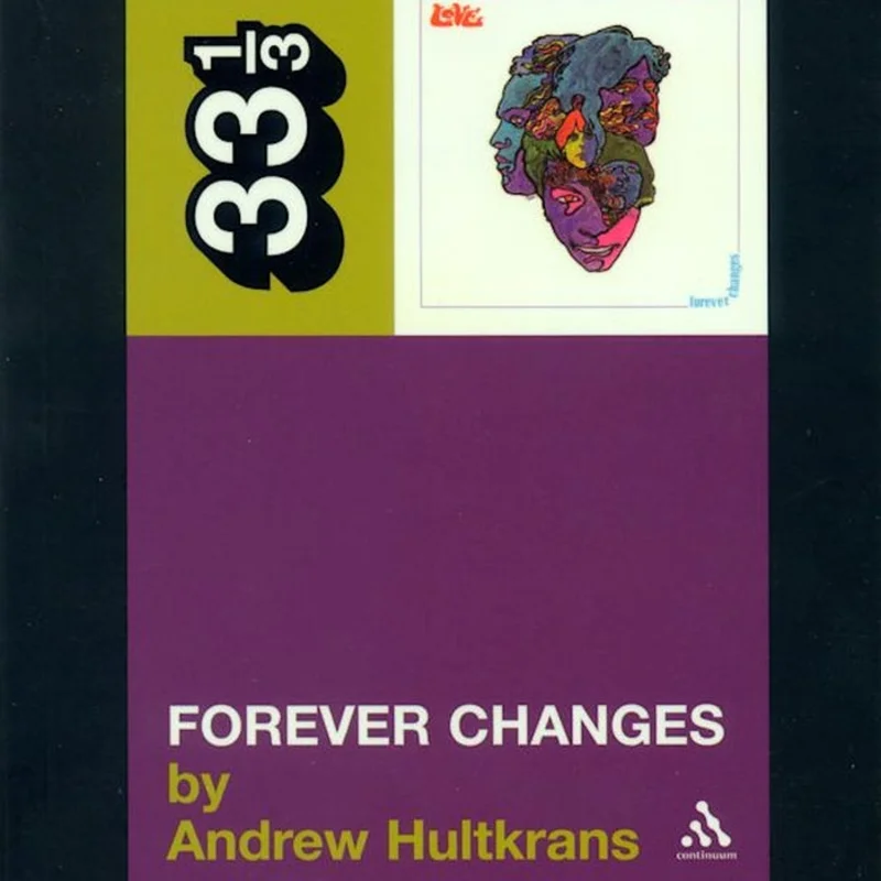 Love's Forever Changes - 33 1/3