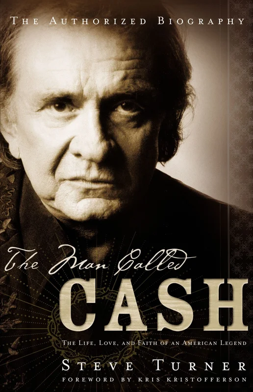 Man Called Cash: The Life, Love, And Faith Of An American Legend
