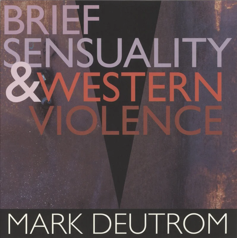 Mark Deutrom Brief Sensuality & Western Violence + 7" Austrian Vinyl LP