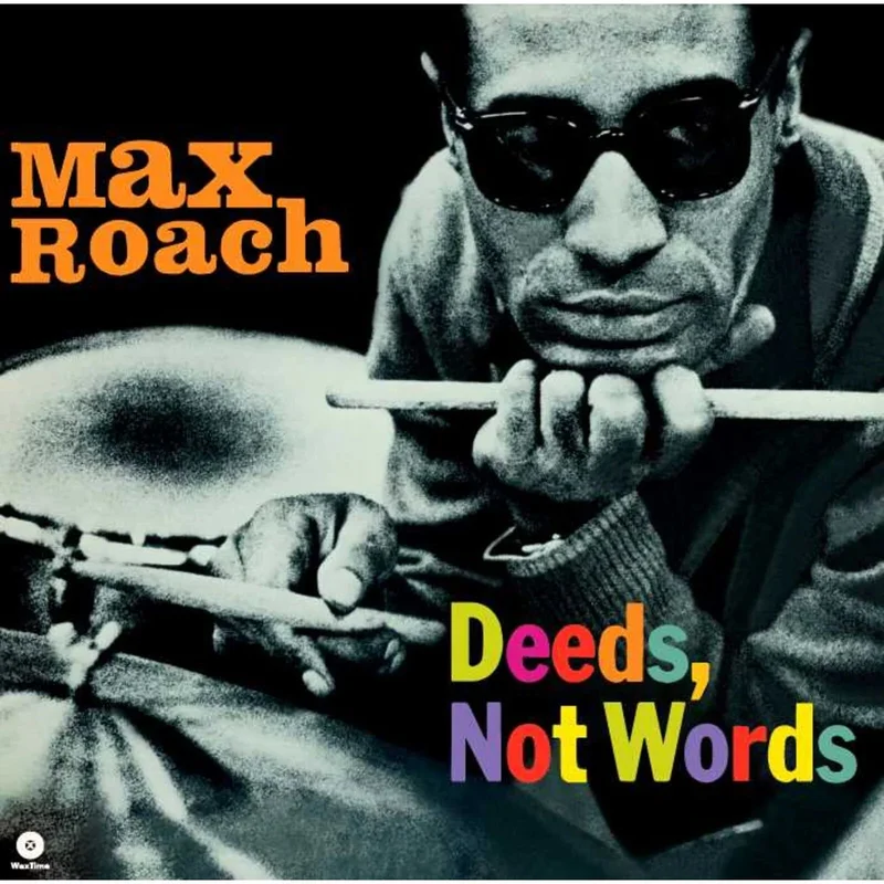 Max Roach Deeds, Not Words