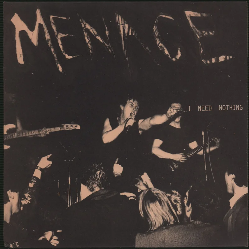 Menace I Need Nothing UK 7" vinyl