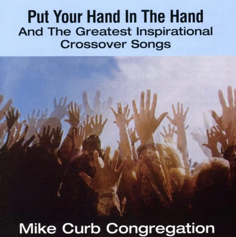 Mike Curb Congregation - Put Your Hand In The Hand & Greatest Inspirational Crossovers Songs [CD]