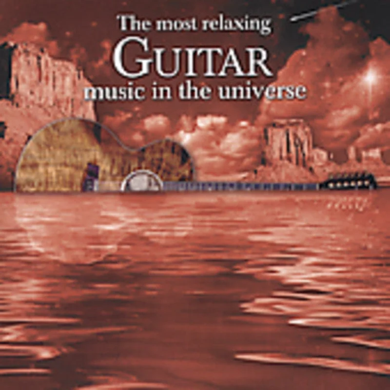 Most Relaxing Guitar Music In The Universe / Var - Most Relaxing Guitar Music in the Universe / Various [2 CD]
