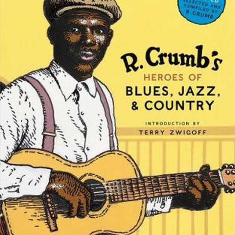 R. Crumb's Heroes of Blues, Jazz & Country - Robert Crumb