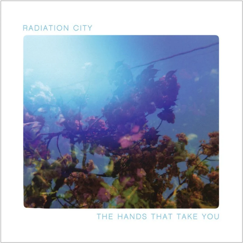 Radiation City - The Hands That Take You
