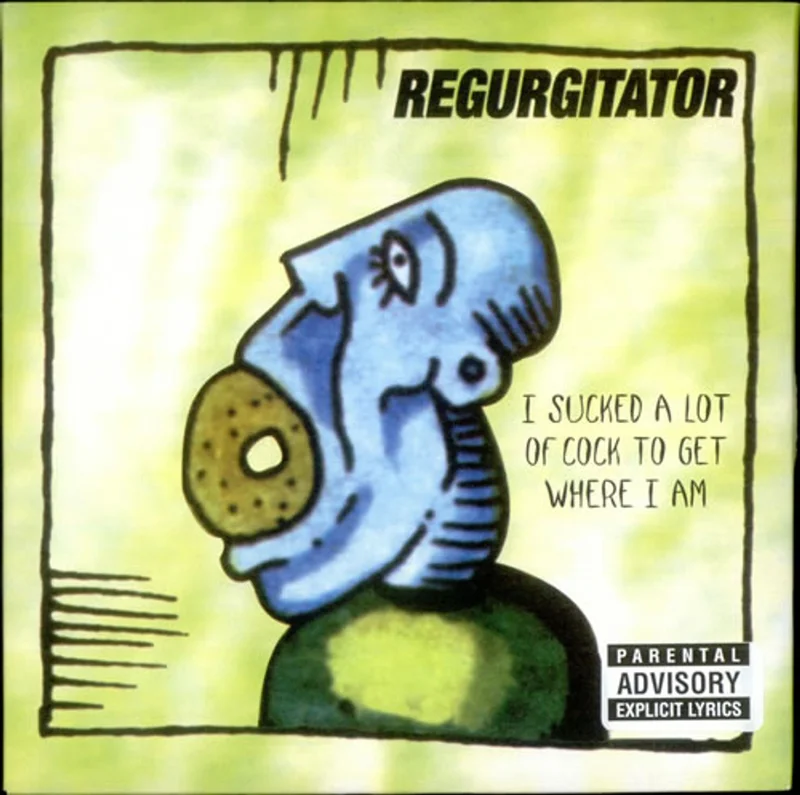 Regurgitator I Sucked A Lot Of C*ck To Get Where I Am + Poster UK 7" vinyl