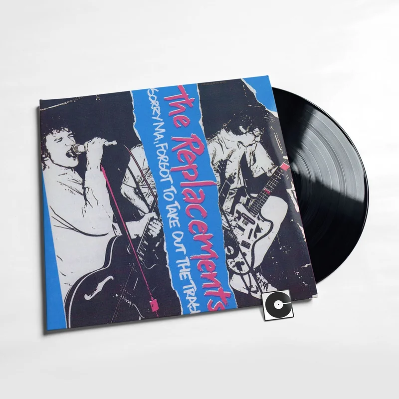 Replacements - "Sorry Ma, Forgot To Take Out The Trash"