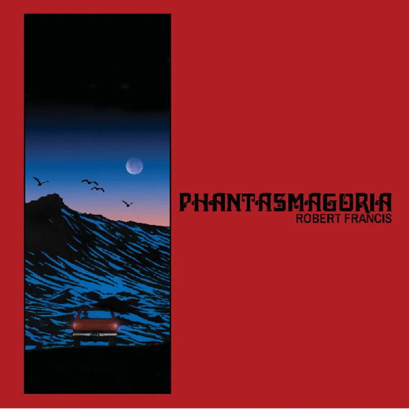 Robert Francis - Phantasmagoria [Colored Vinyl]