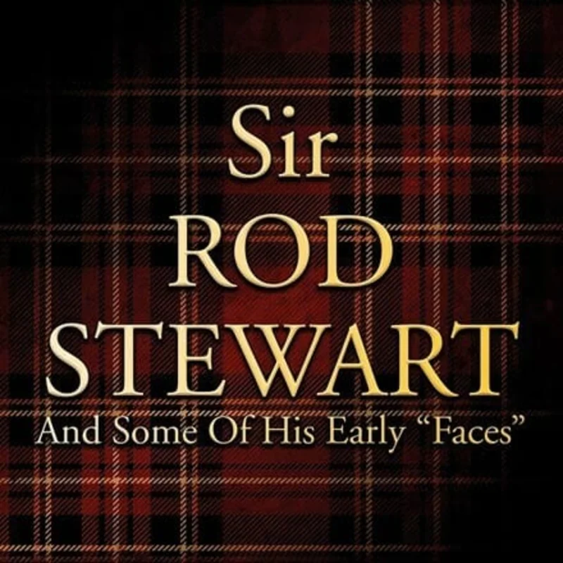 Rod Stewart - "Sir Rod Stewart And Some Of His Early Faces"