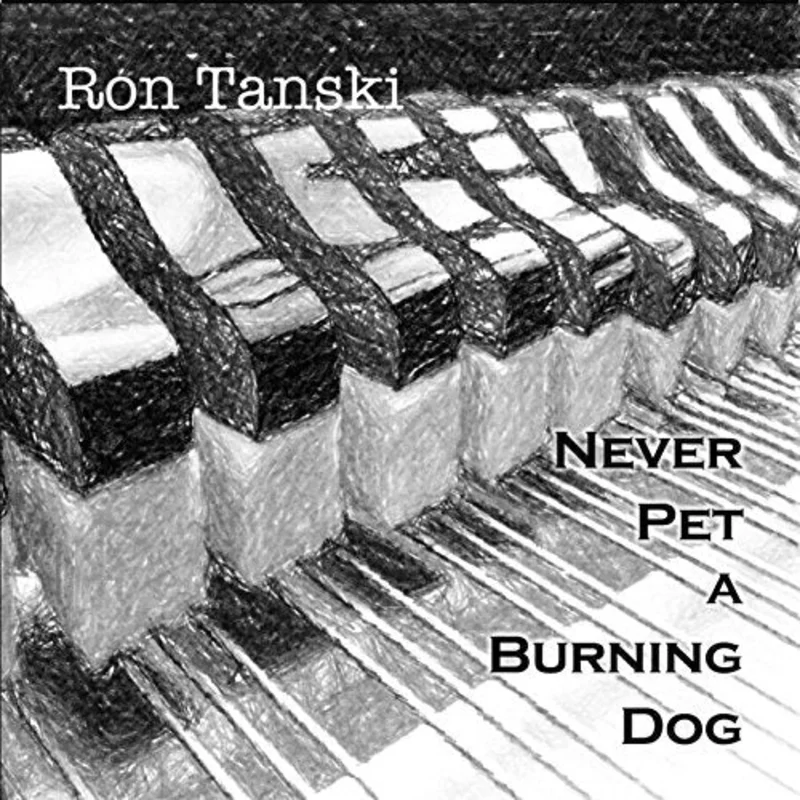 Ron Tanski  Never Pet A Burning Dog
