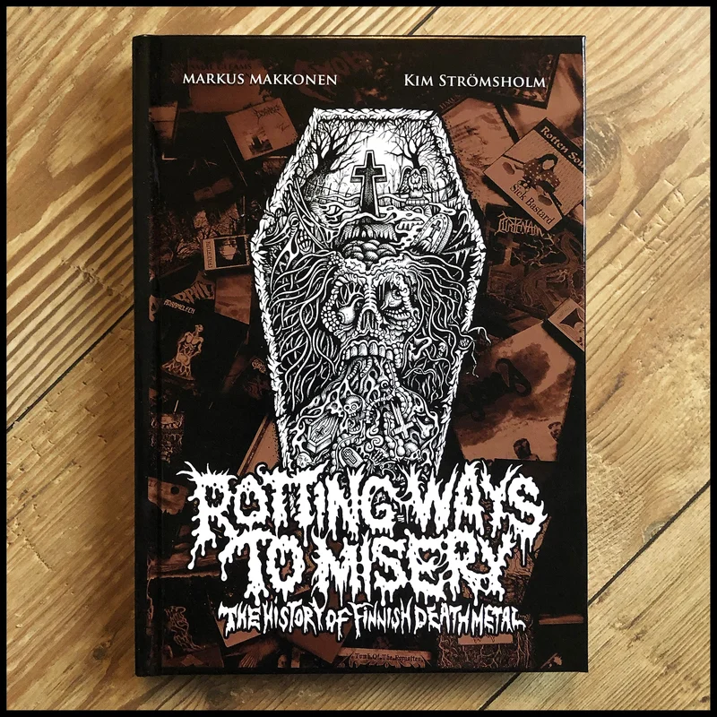 ROTTING WAYS TO MISERY: THE HISTORY OF FINNISH DEATH METAL hardback book