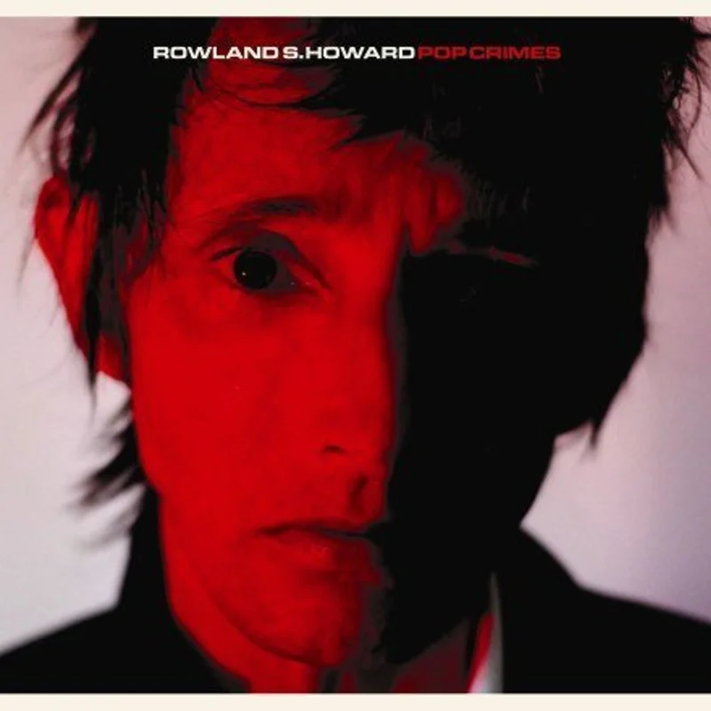 Rowland S. Howard Pop Crimes