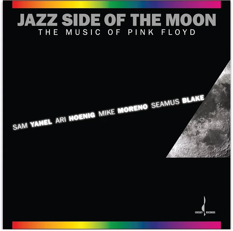 Sam Yahel, Ari Hoenig, Mike Moreno, Seamus Blake Jazz Side Of The Moon (The Music Of Pink Floyd)