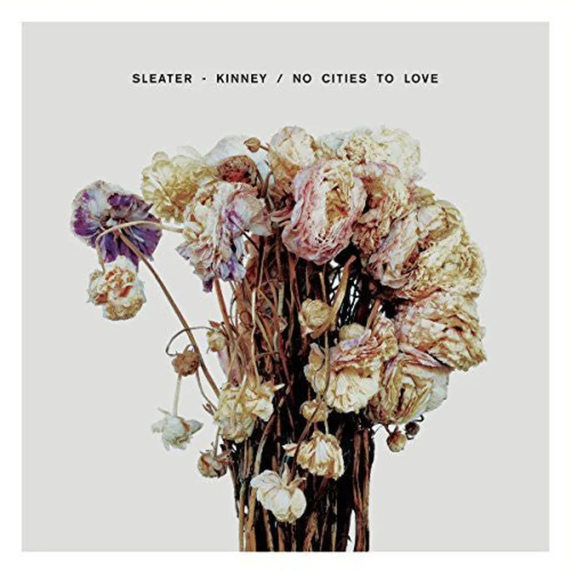 Sleater-Kinney - No Cities to Love [CD]