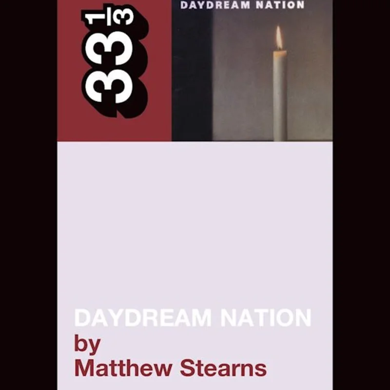 Sonic Youth's Daydream Nation - 33 1/3