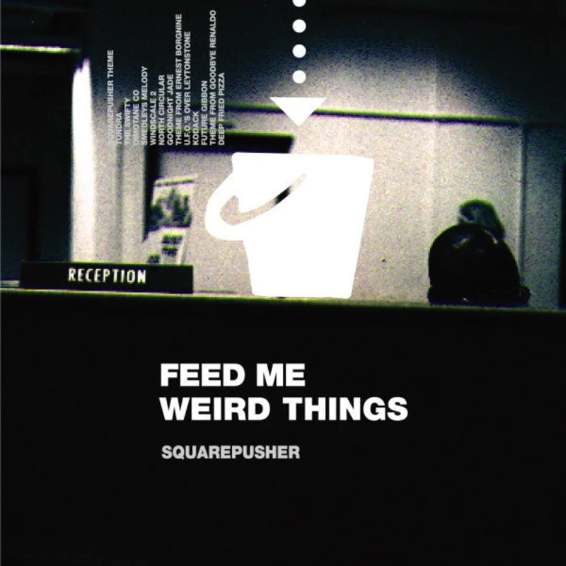Squarepusher  Feed Me Weird Things
