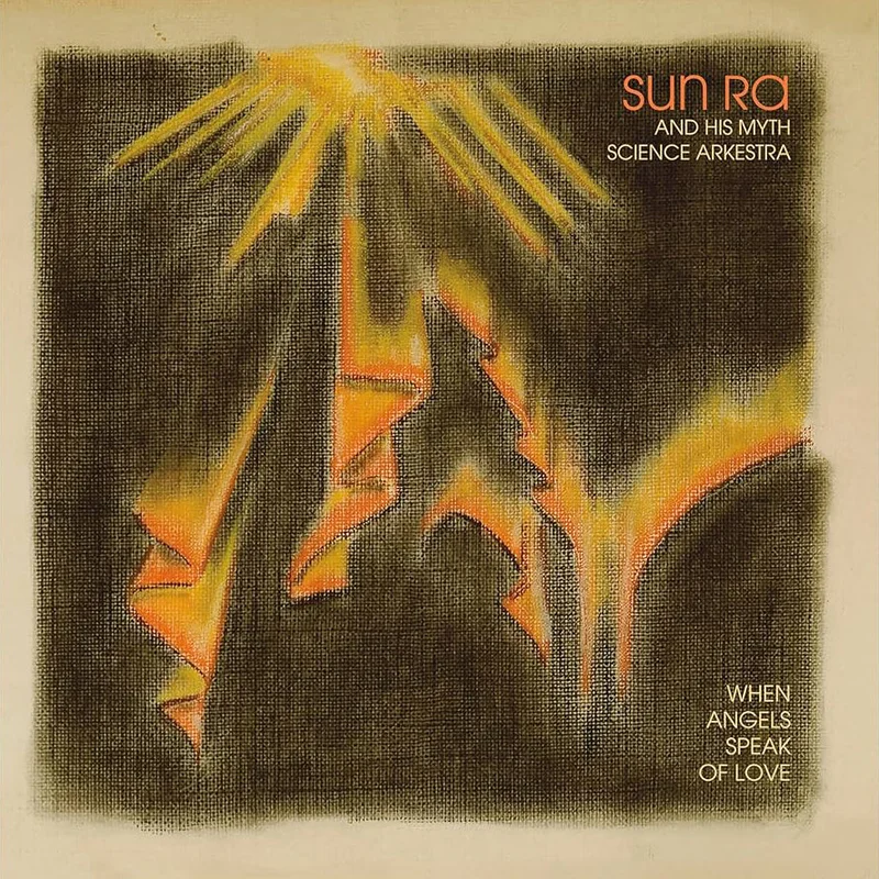 Sun Ra And His Myth Science Arkestra  When Angels Speak Of Love (2024 Reissue)