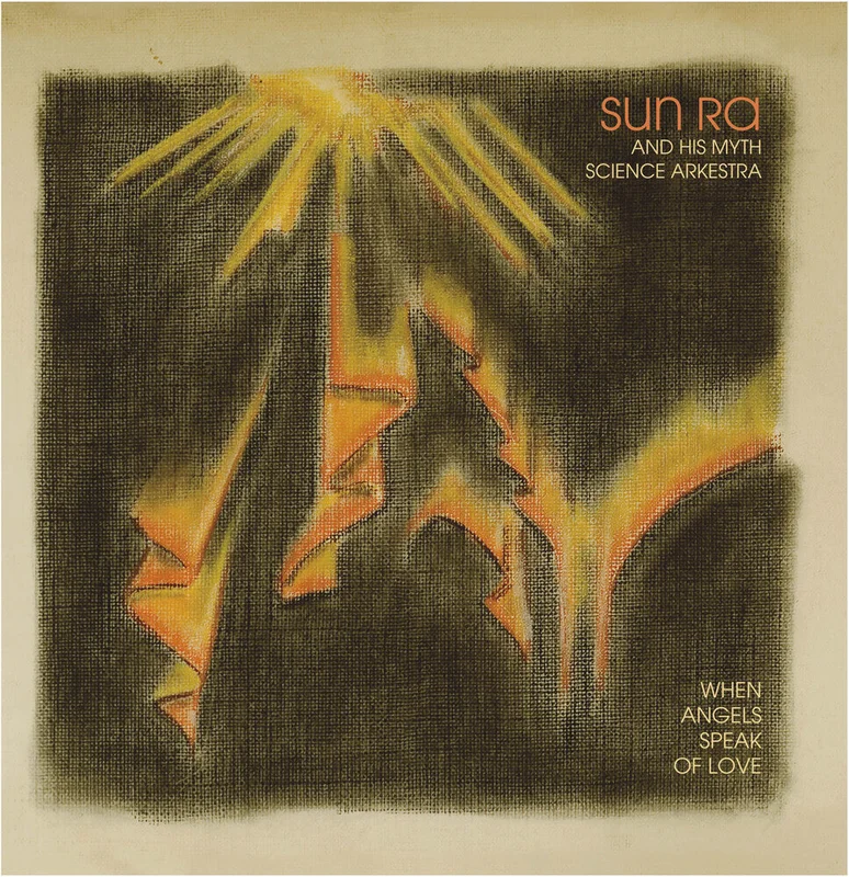 Sun Ra & His Myth Science Arkestra - When Angels Speak Of Love [LP]