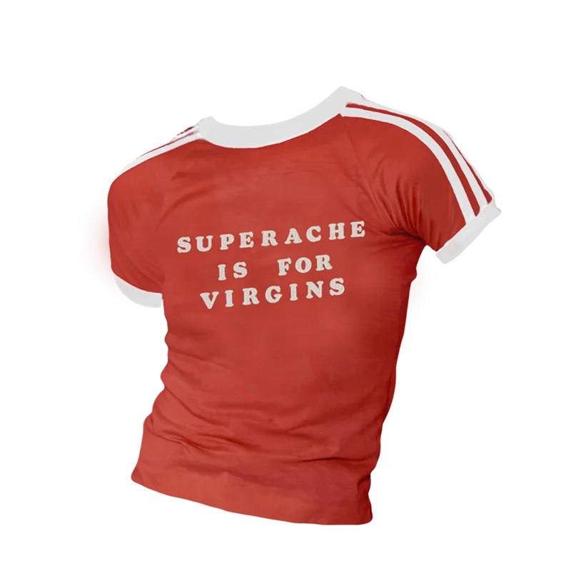 SUPERACHE IS FOR VIRGINS RINGER TEE