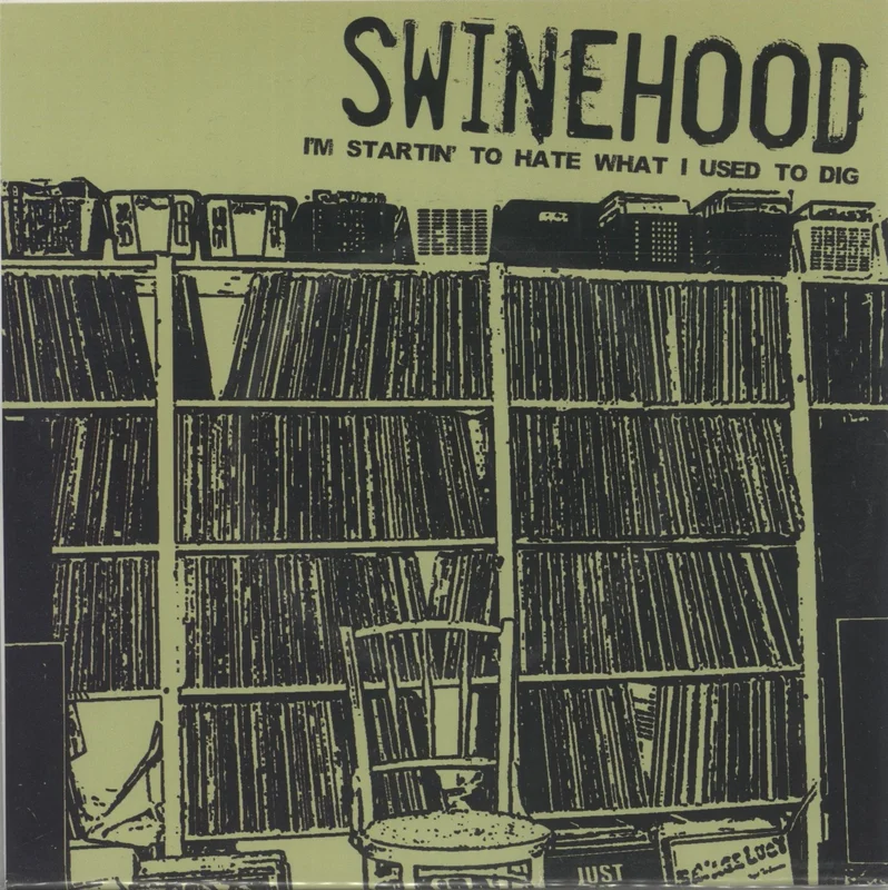 Swinehood I'm Startin' To Hate What I Used To Dig Swedish 7" vinyl
