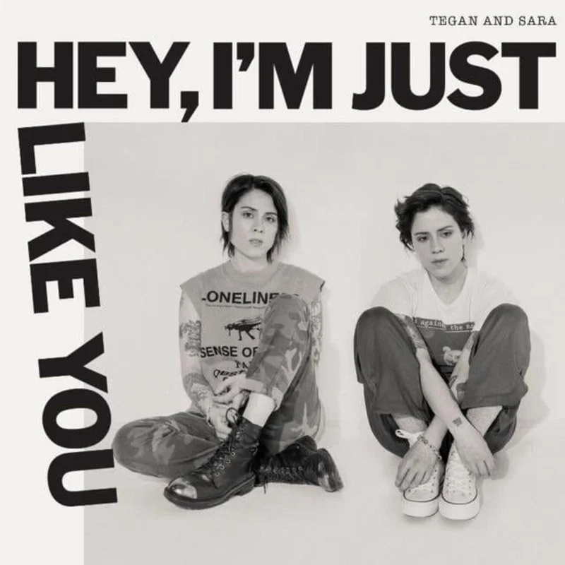 Tegan & Sara - "Hey, I'm Just Like You" Standard