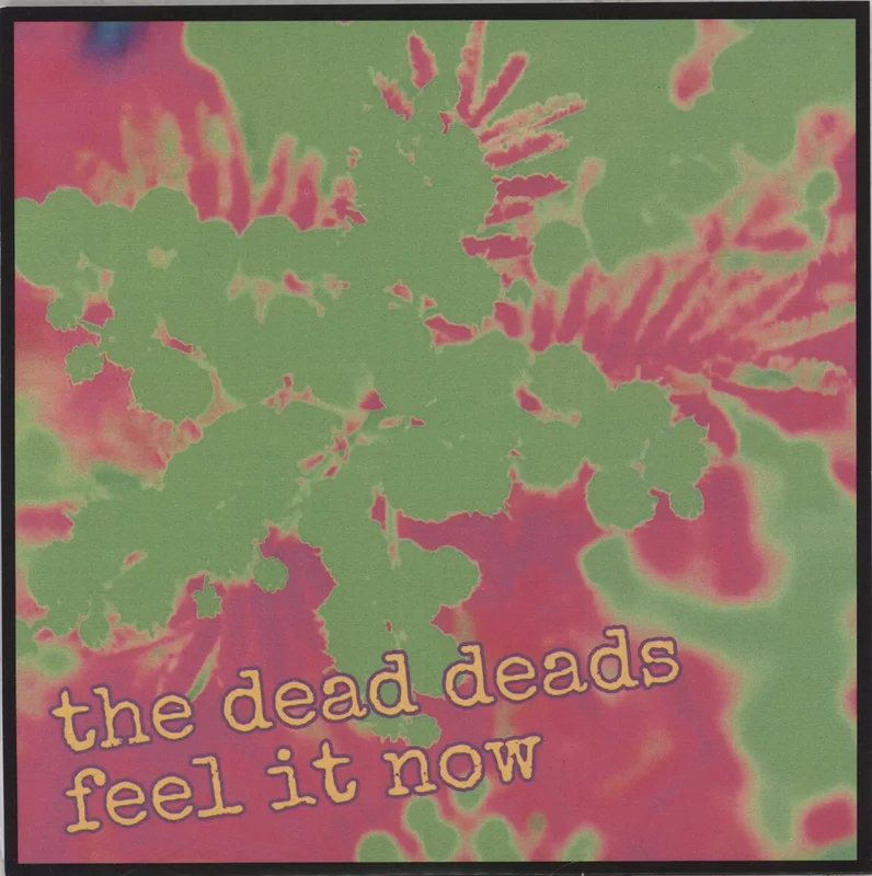 The Dead Deads Feel It Now / Lonely Sound - Green Vinyl US 7" vinyl
