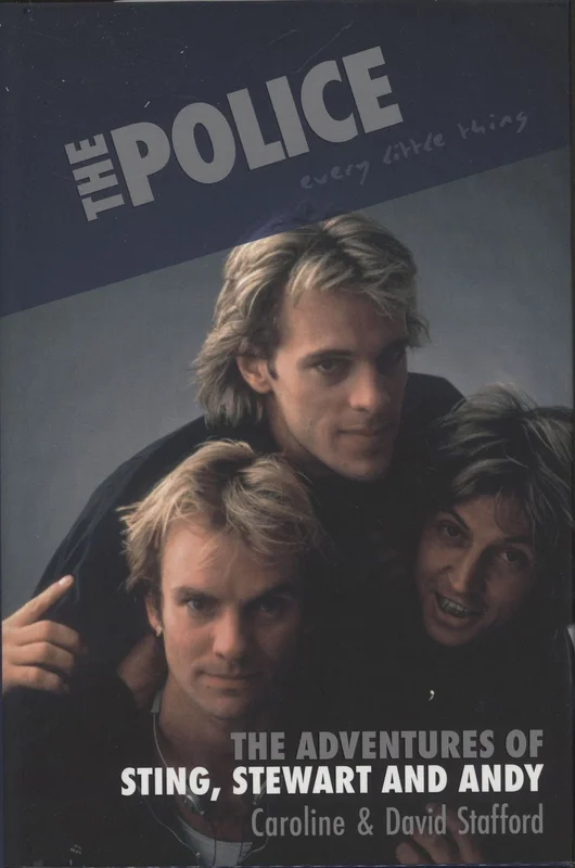 The Police Every Little Thing: The Adventures of Sting, Stewart and Andy UK Book