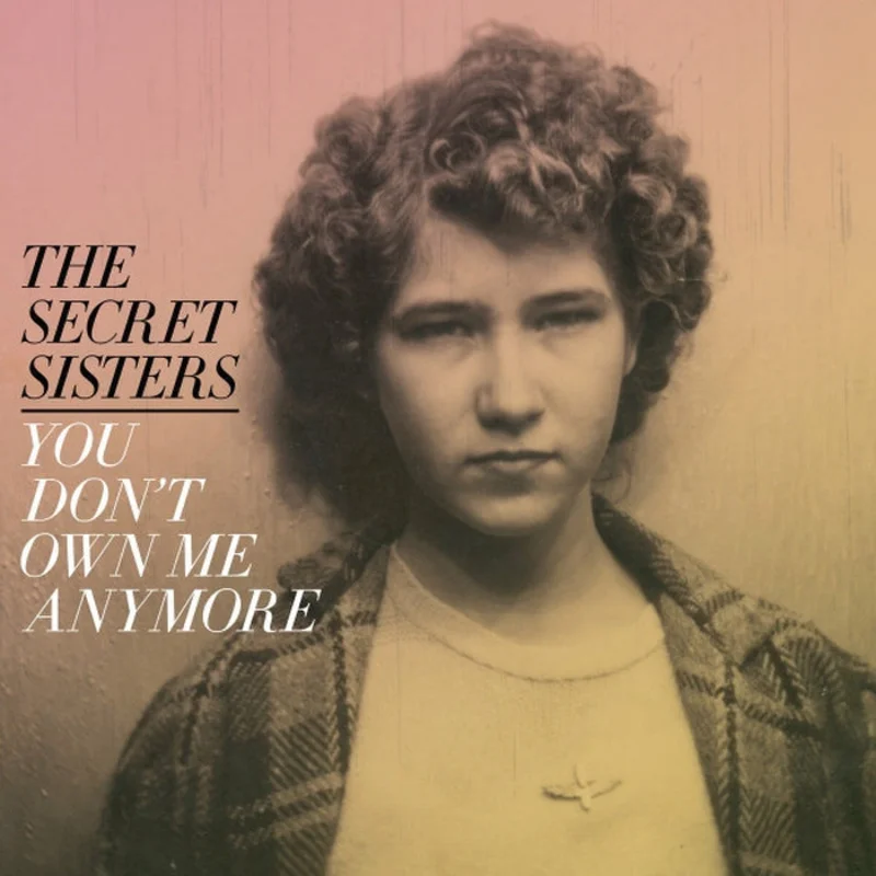The Secret Sisters You Dont Own Me Anymore (Yellow vinyl)