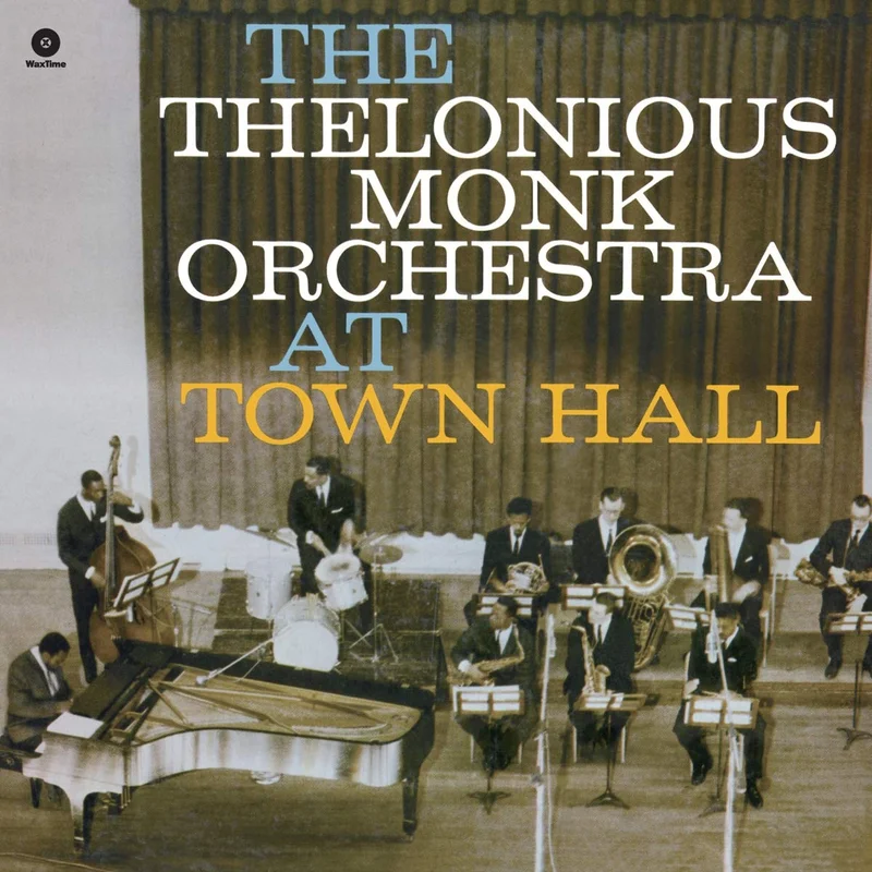 The Thelonious Monk Orchestra At Town Hall (Mono)