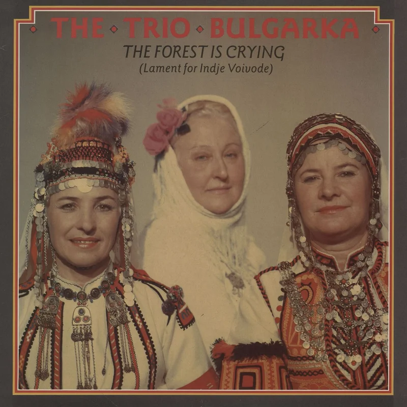 The Trio Bulgarka The Forest Is Crying (Lament For Indje Voivode) UK Vinyl LP