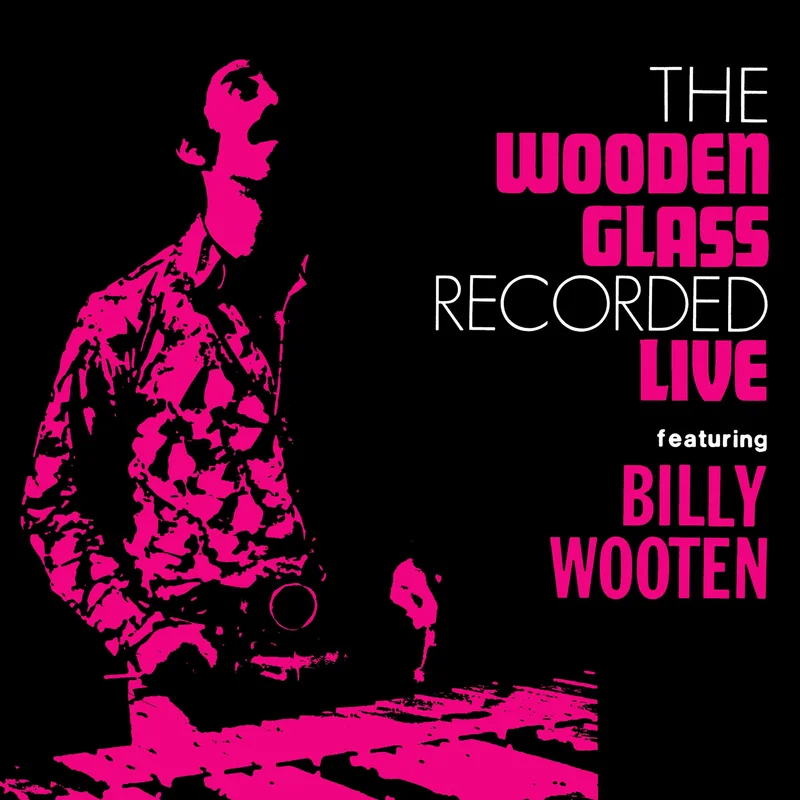 The Wooden Glass Featuring Billy Wooten  The Wooden Glass Recorded Live