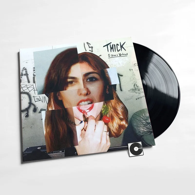 Thick - "5 Years Behind"