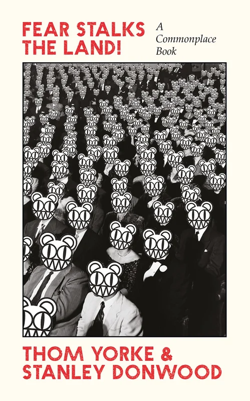 Thom Yorke / Stanley Donwood - Fear Stalks the Land! : A Commonplace Book