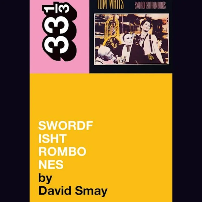 Tom Waits' Swordfishtrombones - 33 1/3