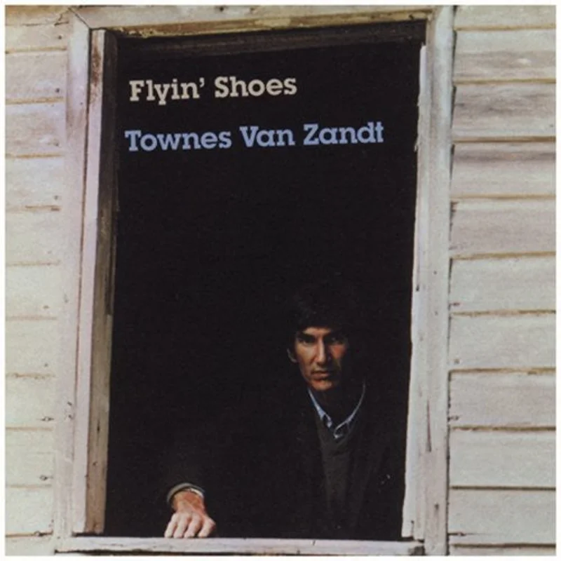 Townes Van Zandt  Flyin Shoes