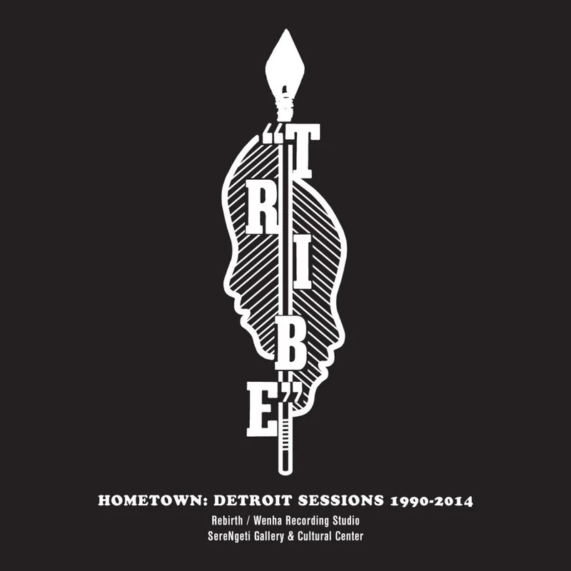 Tribe  Hometown: Detroit Sessions 1990-2014
