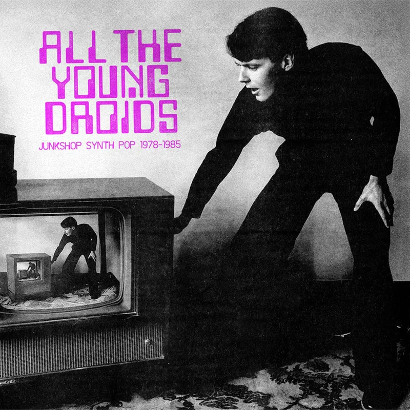 Various All The Young Droids - Junkshop Synth Pop 1978-1985 (2xLP)