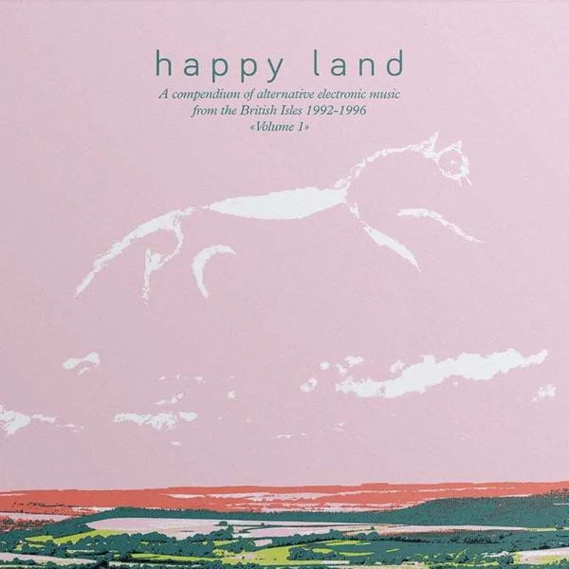 Various Artists  Happy Land: A Compendium Of Alternative Electronic Music From The British Isles 19921996 (Volume 1)
