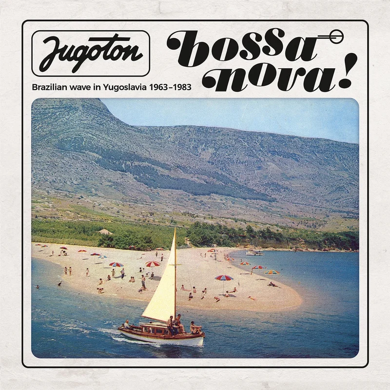 Various Artists - Jugoton Bossa Nova: Brazilian wave in Yugoslavia 1963-1983