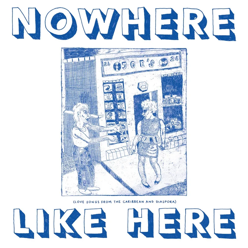 Various  Nowhere Like Here (Love Songs From the Caribbean And Diaspora)