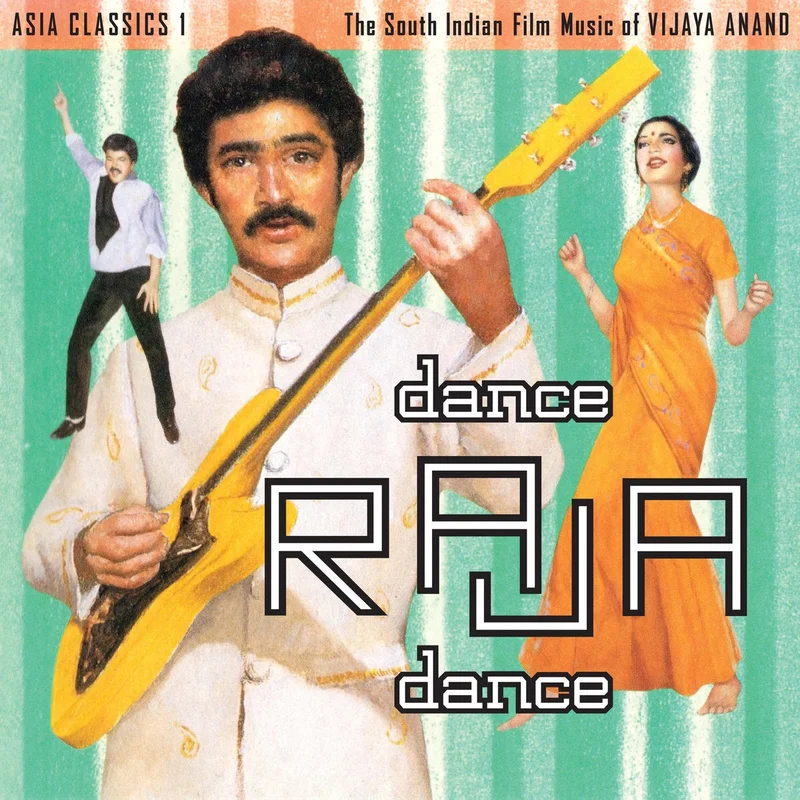 Vijaya Anand - Dance Raja Dance: The South Indian Film Music  Asia Classics 1